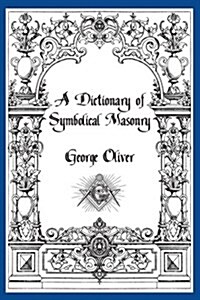 A Dictionary of Symbolical Masonry (Paperback)