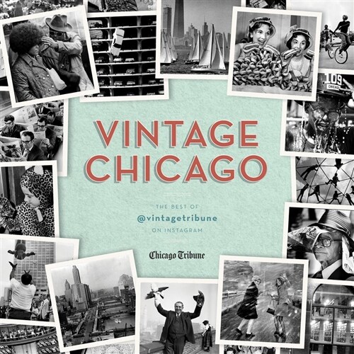 Vintage Chicago: The Best of @vintagetribune on Instagram (Hardcover)