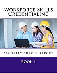 Workforce Skills Credentialing Security Survey Report (Paperback)