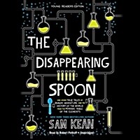 The Disappearing Spoon: And Other True Tales of Rivalry, Adventure, and the History of the World from the Periodic Table of the Elements (Audio CD, Young Readers)