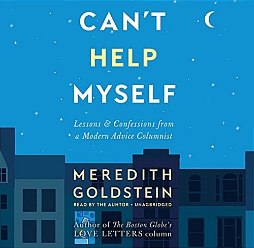 Cant Help Myself: Lessons & Confessions from a Modern Advice Columnist (Audio CD)