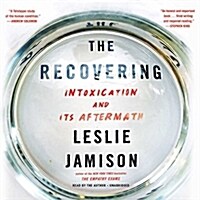 The Recovering: Intoxication and Its Aftermath (Audio CD)