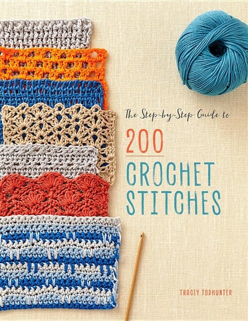 The Step-By-Step Guide to 200 Crochet Stitches (Paperback)