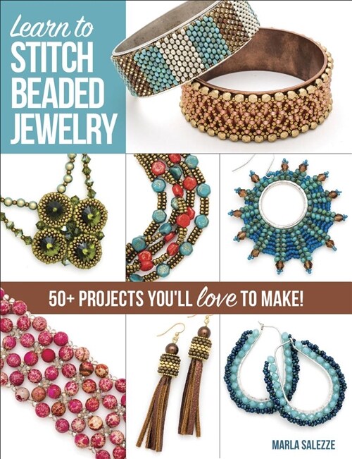 Learn to Stitch Beaded Jewelry: 50+ Projects Youll Love to Make (Paperback)