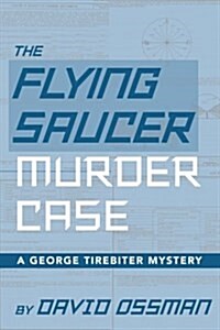 The Flying Saucer Murder Case - A George Tirebiter Mystery (Paperback)