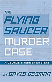 The Flying Saucer Murder Case - A George Tirebiter Mystery (Hardback) (Hardcover)