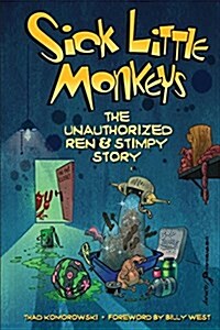 Sick Little Monkeys: The Unauthorized Ren & Stimpy Story (Paperback)