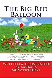 The Big Red Balloon: Join Daisy-May Duck and Her Forest Friends as They Explore New Adventures. Wonderful and Strange Things Happen That Wi (Paperback)