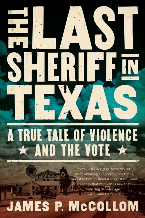 The Last Sheriff in Texas: A True Tale of Violence and the Vote (Paperback)