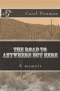 The Road to Anywhere But Here (Paperback)