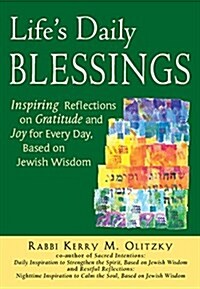 Lifes Daily Blessings: Inspiring Reflections on Gratitude and Joy for Every Day, Based on Jewish Wisdom (Hardcover)