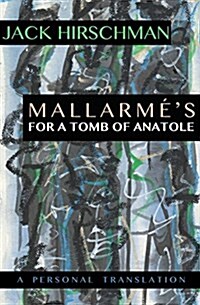 Mallarm?s for a Tomb of Anatole: A Personal Translation (Paperback)