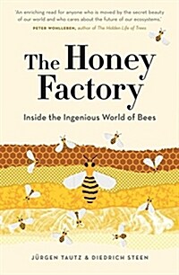 The Honey Factory: Inside the Ingenious World of Bees (Paperback)
