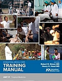 International Medical Corps Training Manual: Unit 17: Tropical Diseases (Paperback)