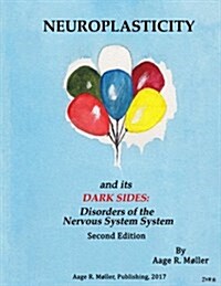 Neuroplasticity and Its Dark Sides (Paperback)