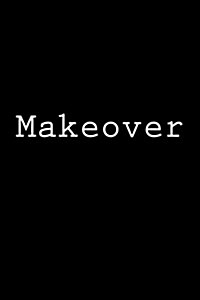 Makeover: Notebook, 150 Lined Pages, Glossy Softcover, 6 X 9 (Paperback)