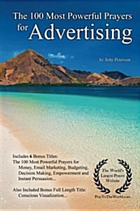 Prayer the 100 Most Powerful Prayers for Advertising - With 6 Bonus Books to Pray for Money, Email Marketing, Budgeting, Decision Making, Empowerment (Paperback)