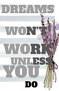 Dreams Wont Work Unless You Do: Watercolor Dot Grid Blank Journal, 120 Pages Grid Dotted Matrix A5 Notebook, Gratitude Life Quotes Journal (Paperback)