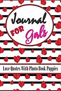 Journal for Girls Love Quotes Photo Book Puppies: Writing Diary Notebook and Photo Book Cute Puppies Dog Lovers with Positive Love Quotes Inspiration (Paperback)