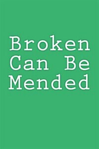 Broken Can Be Mended: Notebook, 150 Lined Pages, Glossy Softcover, 6 X 9 (Paperback)