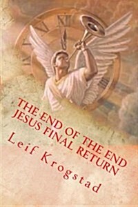 The End of the End Jesus Final Return (Paperback)