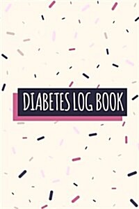 Diabetes Log Book: Memphis Style - Diabetic Log Book 6x9 Inches for Record Blood Sugar Before&after Breakfast, Lunch, Dinner (Paperback)