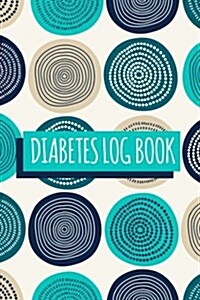 Diabetes Log Book: Abstarct Circle - Glucose Log Book 50 Days a Food Journal Daily for Diabetics with 108 Pages (Paperback)