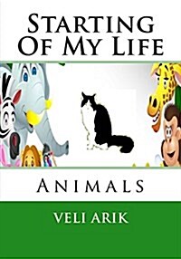Starting of My Life: Animals (Paperback)