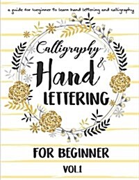 Hand Lettering & Calligraphy for Beginner: A Guide for Beginner to Learn Hand Lettering and Calligraphy: Hand Lettering with Alphabet Guide and Projec (Paperback)