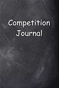 Competition Journal Chalkboard Design: (Notebook, Diary, Blank Book) (Paperback)