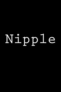 Nipple: Notebook, 150 Lined Pages, Softcover, 6 X 9 (Paperback)