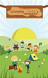 Camping Journal for Kids: Easy for Record Camping for Kids Small Size 5x8 150pages Location, Date, Weather, Duration, Who, What, Memory, Notes, (Paperback)