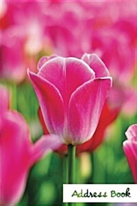 Address Book.: (Flower Edition Vol. E90) Pink Tulip Design. Glossy Cover, Large Print, Font, 6 X 9 for Contacts, Addresses, Phone N (Paperback)