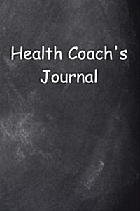 Health Coachs Journal Chalkboard Design: (Notebook, Diary, Blank Book) (Paperback)