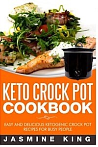 Keto Crock Pot Cookbook: Easy and Delicious Ketogenic Crock Pot Recipes for Busy People (Paperback)