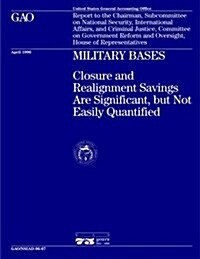Nsiad-96-67 Military Bases: Closure and Realignment Savings Are Significant, But Not Easily Quantified (Paperback)
