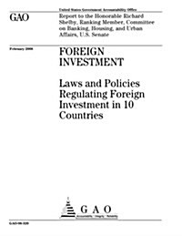 Foreign Investment: Laws and Policies Regulating Foreign Investment in 10 Countries (Paperback)