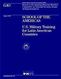 Nsiad-96-178 School of the Americas: U.S. Military Training for Latin American Countries (Paperback)
