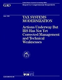 Aimd-96-106 Tax Systems Modernization: Actions Underway But IRS Has Not Yet Corrected Management and Technical Weaknesses (Paperback)