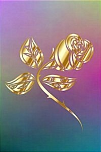 Journal: Gold Rose Design Cover - Lined Notebook - Composition Book - 6 X 9 Ruled Paper - 100 Pages (Paperback)