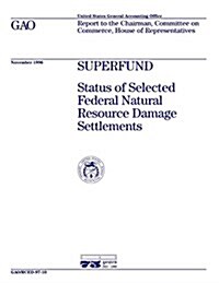 Rced-97-10 Superfund: Status of Selected Federal Natural Resource Damage Settlements (Paperback)