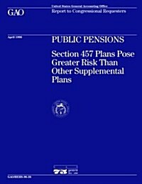 Hehs-96-38 Public Pensions: Section 457 Plans Pose Greater Risk Than Other Supplemental Plans (Paperback)