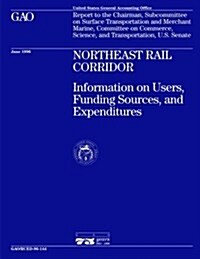 Rced-96-144 Northeast Rail Corridor: Information on Users, Funding Sources, and Expenditures (Paperback)