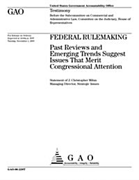 Gao-06-228t Federal Rulemaking: Past Reviews and Emerging Trends Suggest Issues That Merit Congressional Attention (Paperback)