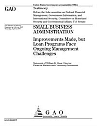 Gao-06-605t Small Business Administration: Improvements Made, But Loan Programs Face Ongoing Management Challenges (Paperback)