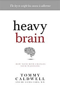 Heavy Brain: How Your Mind Affects Your Waistline (Paperback)