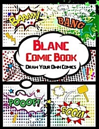 Blank Comic Book: Variety of Templates, 4-6 Panel Layouts, 120 Pages, 8.5 X 11 Inches, Draw Your Own Comics (Paperback)
