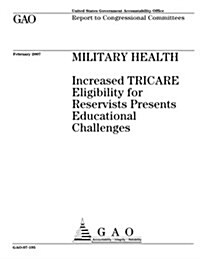 Military Health: Increased Tricare Eligibility for Reservists Presents Educational Challenges (Paperback)