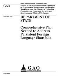 Department of State: Comprehensive Plan Needed to Address Persistent Foreign Language Shortfalls (Paperback)