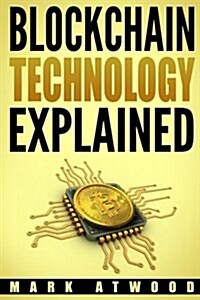 Blockchain Technology Explained: (2018) (Paperback)
